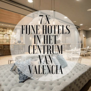 7 x fijne hotels in het centrum van Valencia