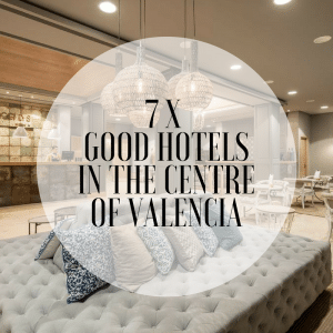 7 x good hotels in the centre of Valencia