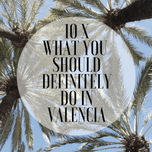 10 x what you should definitely do in Valencia